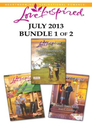 cover image of Love Inspired July 2013 - Bundle 1 of 2: Love in Bloom\Noah's Sweetheart\Small-Town Mom